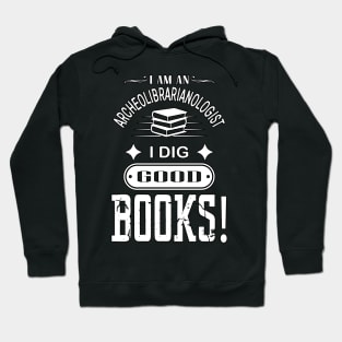 Librarian Tshirt For Bookworms | I Dig Good Books Hoodie